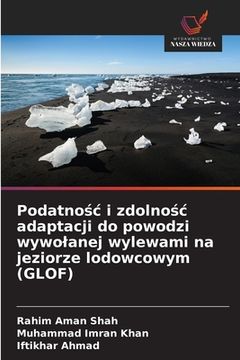 portada Podatnośc i zdolnośc adaptacji do powodzi wywolanej wylewami na jeziorze lodowcowym (GLOF) (in Polaco)