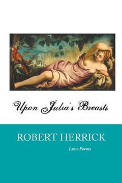 portada Upon Julia's Breasts: Love Poems (en Inglés)