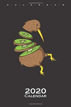 portada Kiwi Bird is Cutted Like a Kiwi Bird Calendar 2020: Annual Calendar for Animal Friends, who Love the Flightless Kiwi Bird From new Zealand 