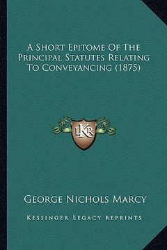 portada a short epitome of the principal statutes relating to conveyancing (1875)