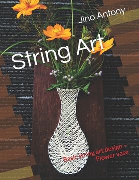 String Art: Basic string art design - Flower vase (en Inglés)