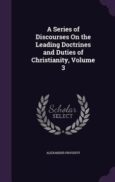portada A Series of Discourses On the Leading Doctrines and Duties of Christianity, Volume 3 (in English)
