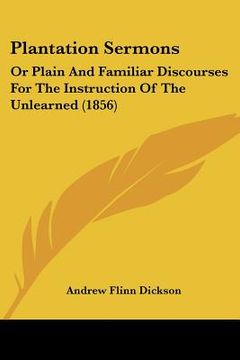 portada plantation sermons: or plain and familiar discourses for the instruction of the unlearned (1856) (in English)