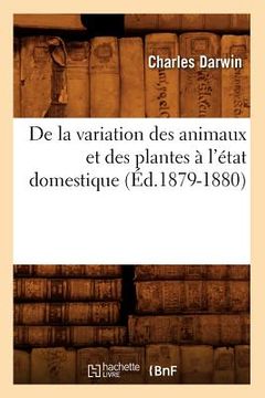 portada de la Variation Des Animaux Et Des Plantes À l'État Domestique (Éd.1879-1880)