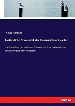 portada Ausfhrliche Grammatik der Franzsischen Sprache Eine Darstellung des Modernen Franzsischen Sprachgebrauchs mit Bercksichtigung der Volkssprache (in German)