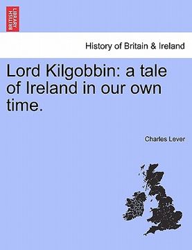portada lord kilgobbin: a tale of ireland in our own time. (en Inglés)