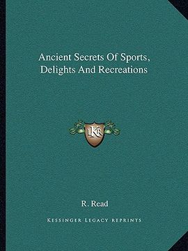 portada ancient secrets of sports, delights and recreations (in English)