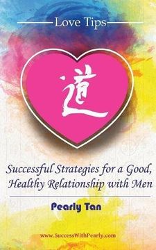 portada Love Tips: Successful Strategies for a Good, Healthy Relationship with Men