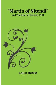portada Martin of Nitendi; and The River of Dreams 1901 (en Inglés)