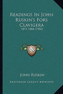 portada readings in john ruskin's fors clavigera: 1871-1884 (1902) (en Inglés)