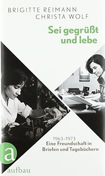 portada Sei Gegrüßt und Lebe: Eine Freundschaft in Briefen und Tagebüchern 1963-1973 (en Alemán)