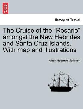 portada the cruise of the "rosario" amongst the new hebrides and santa cruz islands. with map and illustrations