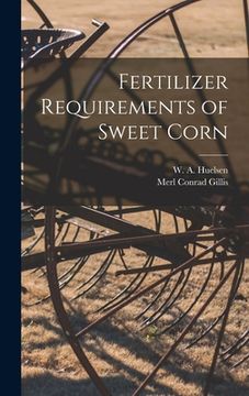 portada Fertilizer Requirements of Sweet Corn (en Inglés)