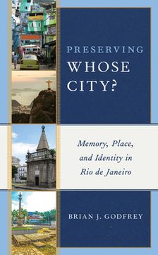 portada Preserving Whose City?: Memory, Place, and Identity in Rio de Janeiro (en Inglés)