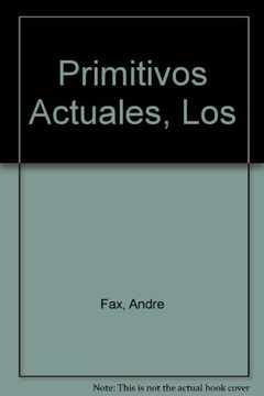 portada Primitivos Actuales - la Prehistoria, hoy