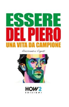 portada Essere del Piero: Una Vita da Campione (en Italiano)