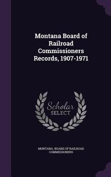 portada Montana Board of Railroad Commissioners Records, 1907-1971 (en Inglés)