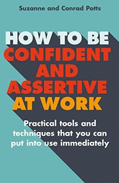 portada How to be Confident and Assertive at Work: Practical tools and techniques that you can put into use immediately
