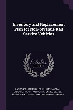 portada Inventory and Replacement Plan for Non-revenue Rail Service Vehicles (en Inglés)