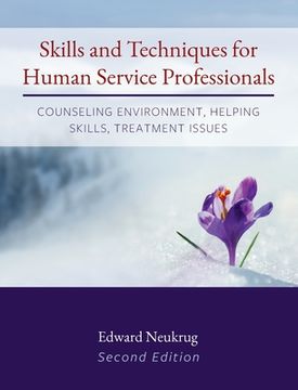 portada Skills and Techniques for Human Service Professionals: Counseling Environment, Helping Skills, Treatment Issues (en Inglés)