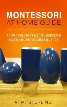 portada Montessori at Home Guide: A Short Guide to a Practical Montessori Homeschool for Children Ages 2-6 (Volume 2)