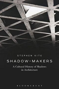 portada Shadow-Makers: A Cultural History of Shadows in Architecture (en Inglés)