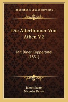 portada Die Alterthumer Von Athen V2: Mit Biner Kuppertafel (1831) (in German)
