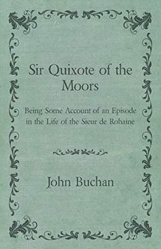 portada Sir Quixote of the Moors - Being Some Account of an Episode in the Life of the Sieur de Rohaine (en Inglés)