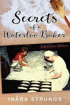 portada Secrets of a Waterloo Baker: Full colour edition (en Inglés)