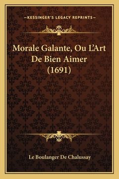 portada Morale Galante, Ou L'Art De Bien Aimer (1691) (en Francés)