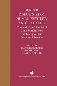 portada genetic influences on human fertility and sexuality: theoretical and empirical contributions from the biological and behavioral sciences