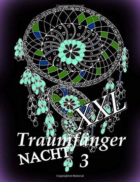 portada Traumfänger Nacht xxl 3: Malbuch für Erwachsene: Inspiration und Entspannung: Volume 3 (Traumfänger Nacgt Xxl) (in German)