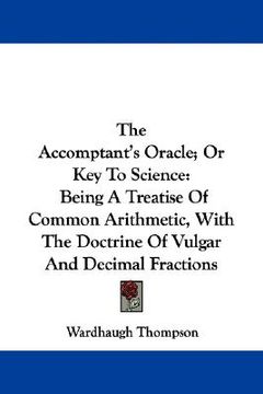 portada the accomptant's oracle; or key to science: being a treatise of common arithmetic, with the doctrine of vulgar and decimal fractions (in English)