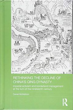 portada Rethinking the Decline of China's Qing Dynasty: Imperial Activism and Borderland Management at the Turn of the Nineteenth Century