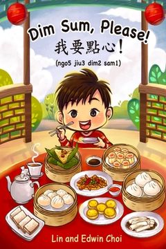 portada Dim Sum, Please!: A Bilingual English & Cantonese Children's Book (en Inglés)