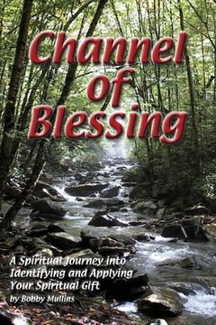 portada Channel of Blessing: A Spiritual Journey into Identifying and Understanding Your Spiritual Gift (en Inglés)