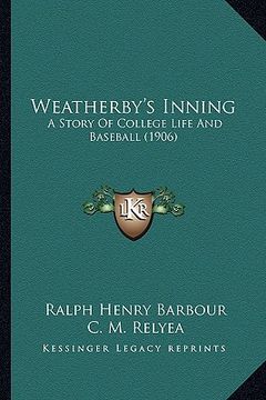 portada weatherby's inning: a story of college life and baseball (1906) (en Inglés)