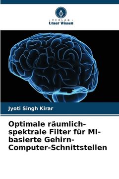 portada Optimale räumlich-spektrale Filter für MI-basierte Gehirn-Computer-Schnittstellen (en Alemán)