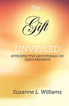 portada The Gift, Unveiled: Introspective Devotionals on God'S Presence (en Inglés)