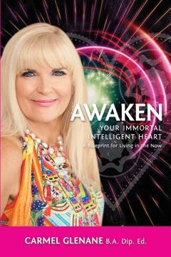 portada Awaken Your Immortal Intelligent Heart: A Blueprint for Living in the Now (en Inglés)