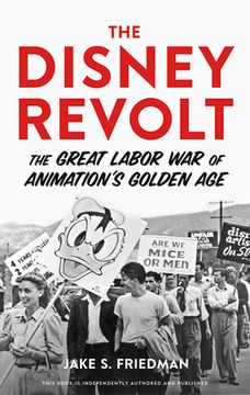 portada The Disney Revolt: The Great Labor war of Animation'S Golden age (in English)