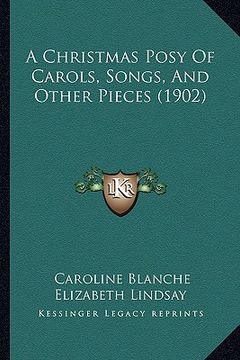portada a christmas posy of carols, songs, and other pieces (1902) (en Inglés)