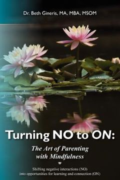 portada turning no to on: the art of parenting with mindfulness (en Inglés)
