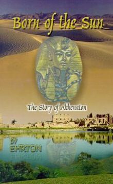 portada born of the sun: the story of akhenaton (en Inglés)