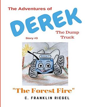 portada The Adventures of Derek the Dump Truck (The Forest Fire) (Volume 3) (en Inglés)