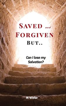 portada Saved and Forgiven, But..: Can I Lose My Salvation? (en Inglés)