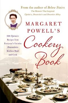 portada Margaret Powell's Cookery Book: 500 Upstairs Recipes From Everyone's Favorite Downstairs Kitchen Maid and Cook (en Inglés)
