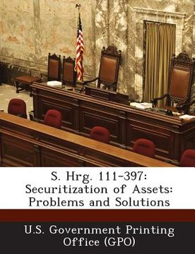 portada S. Hrg. 111-397: Securitization of Assets: Problems and Solutions (en Inglés)