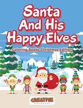 portada Santa And His Happy Elves - Coloring Books Christmas Edition (en Inglés)
