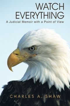 portada Watch Everything: A Judicial Memoir With a Point of View (en Inglés)